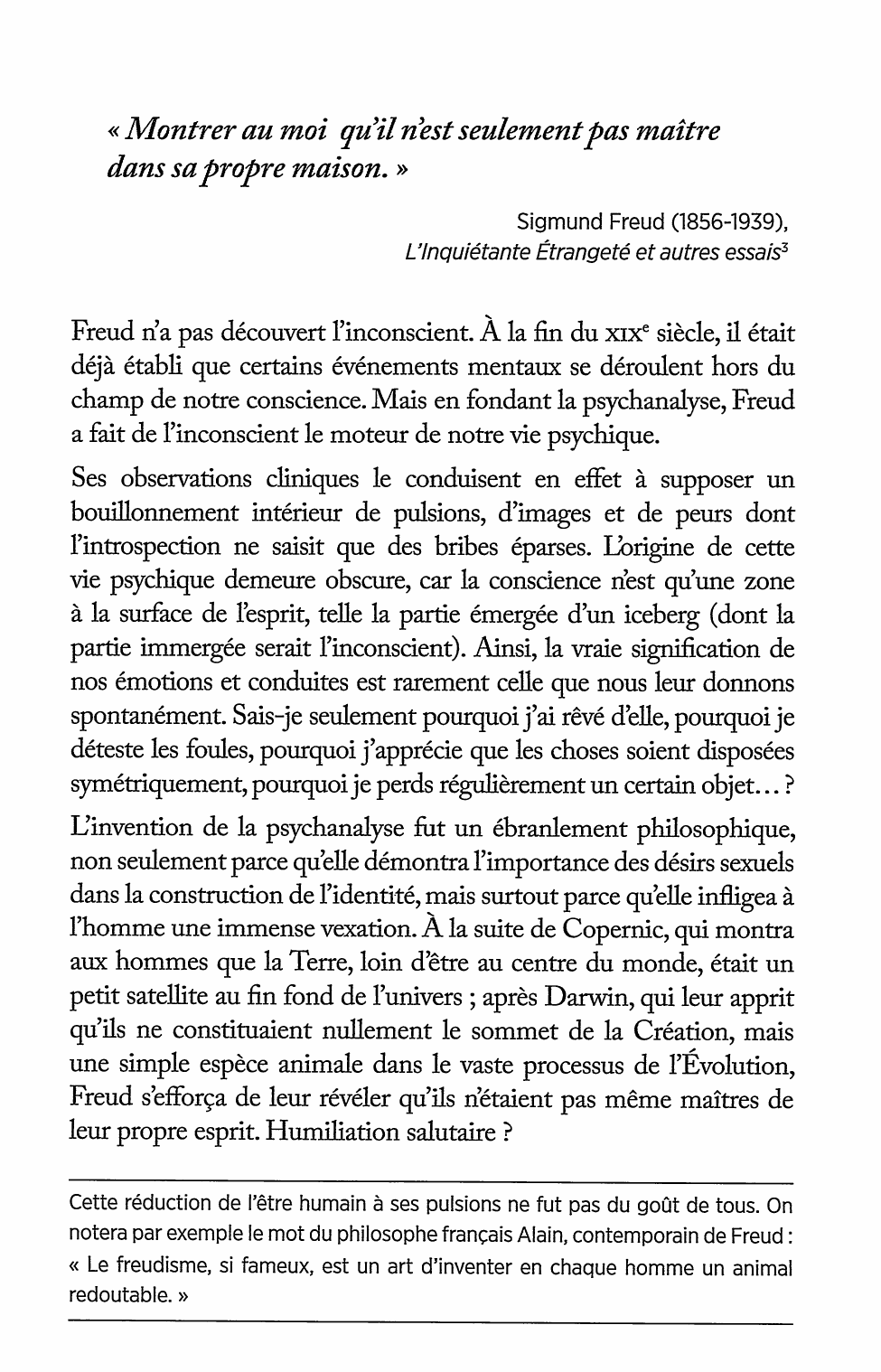 Prévisualisation du document « La recherche psychologique [...] se propose de montrer au moi qu'il n'est seulement pas maître dans sa propre maison ». Freud, Introduction à la psychanalyse, 1917. Commentez cette citation.