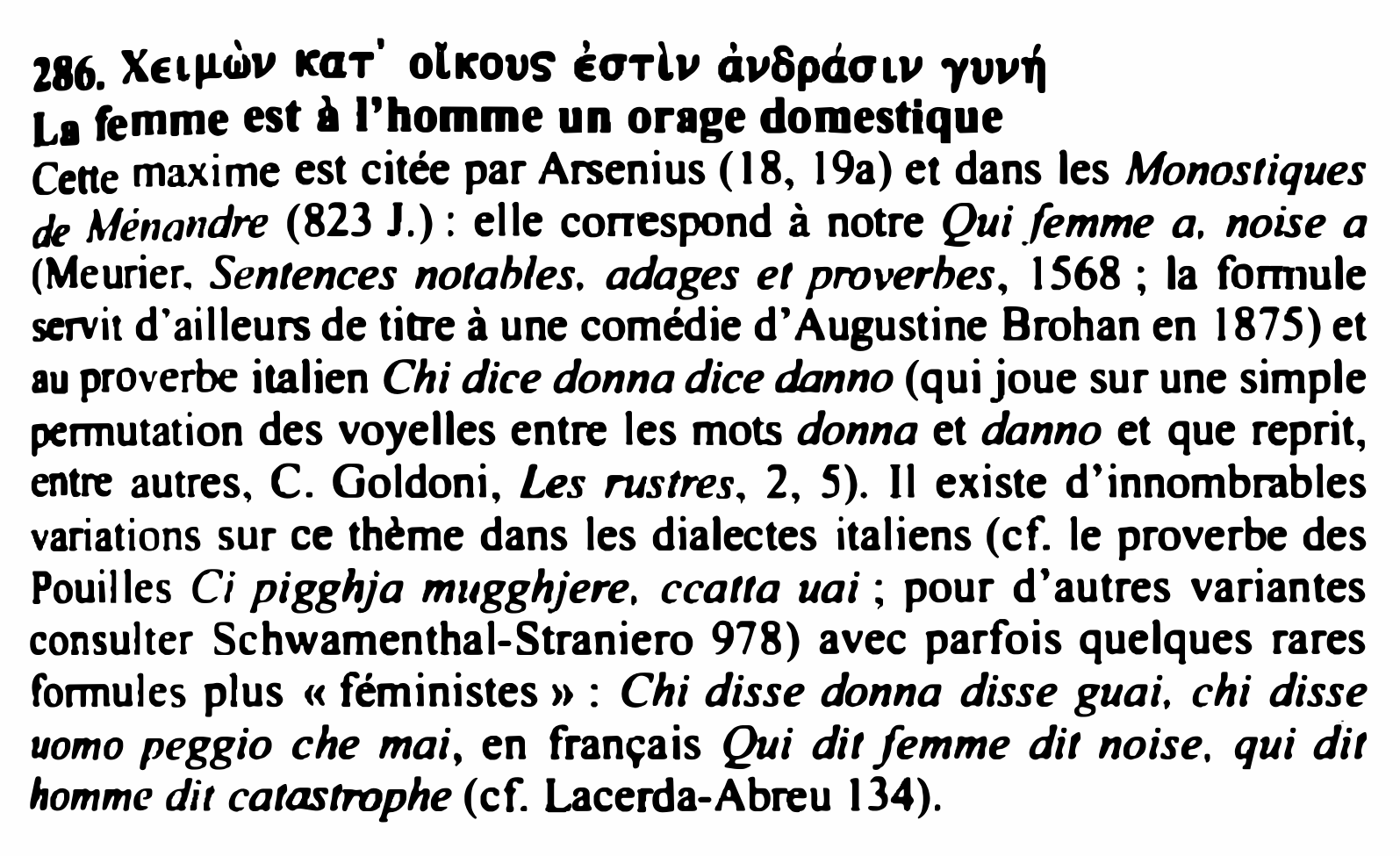 Prévisualisation du document 1

286. XELfl�V ICGT olKOVS ÈaTlv àv8paaLv yvv�
La fe mme est à l'homme un orage domestique
Cette maxime est...