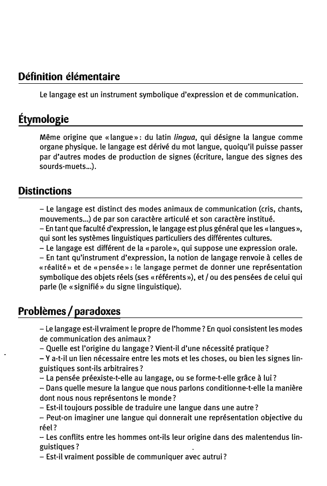 Prévisualisation du document 1

Définition élémentaire
Le langage est un instrument symbolique d'expression et de communication.

Étymologie
Même origine que «langue»: du latin...