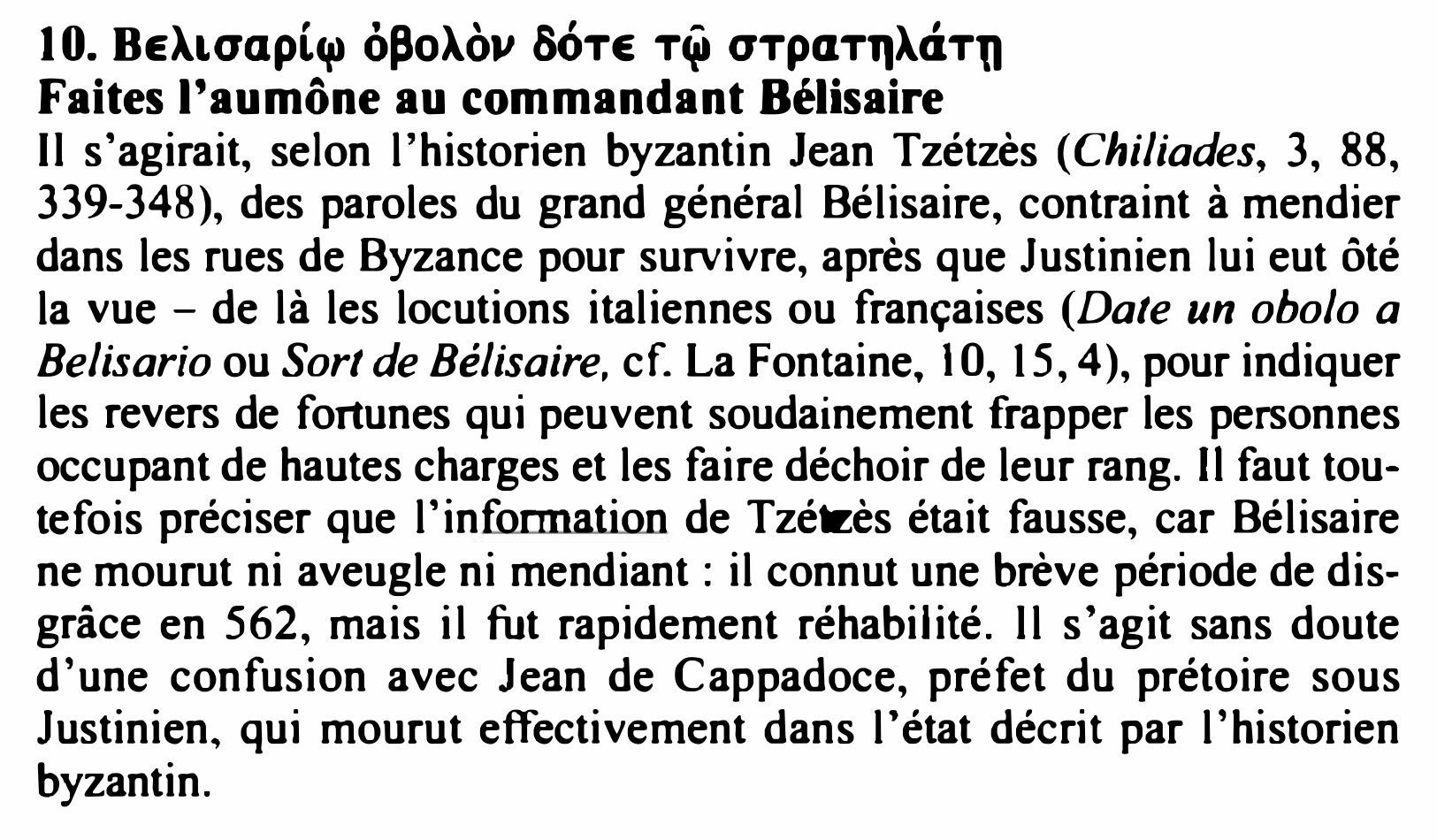 Prévisualisation du document 10. BeALaapLff> o�oAov 80TE Tff) aTpŒTTIAŒTl)
Faites l'aumône au commandant Bélisaire

II s'agirait, selon l'historien byzantin Jean Tzétzès ( Chiliades,...