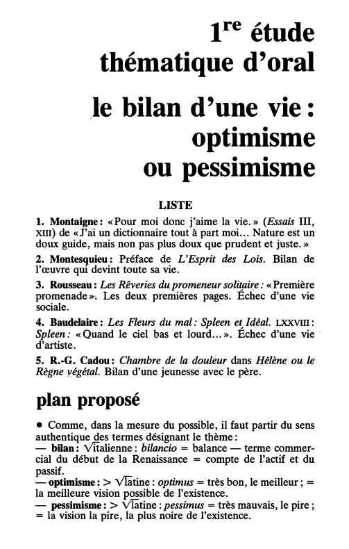 Prévisualisation du document 12

Français, préparation au bac 86

étude
thématique d'oral
1

re

le bilan d'une vie:
optimisme
• •
ou pessimisme...