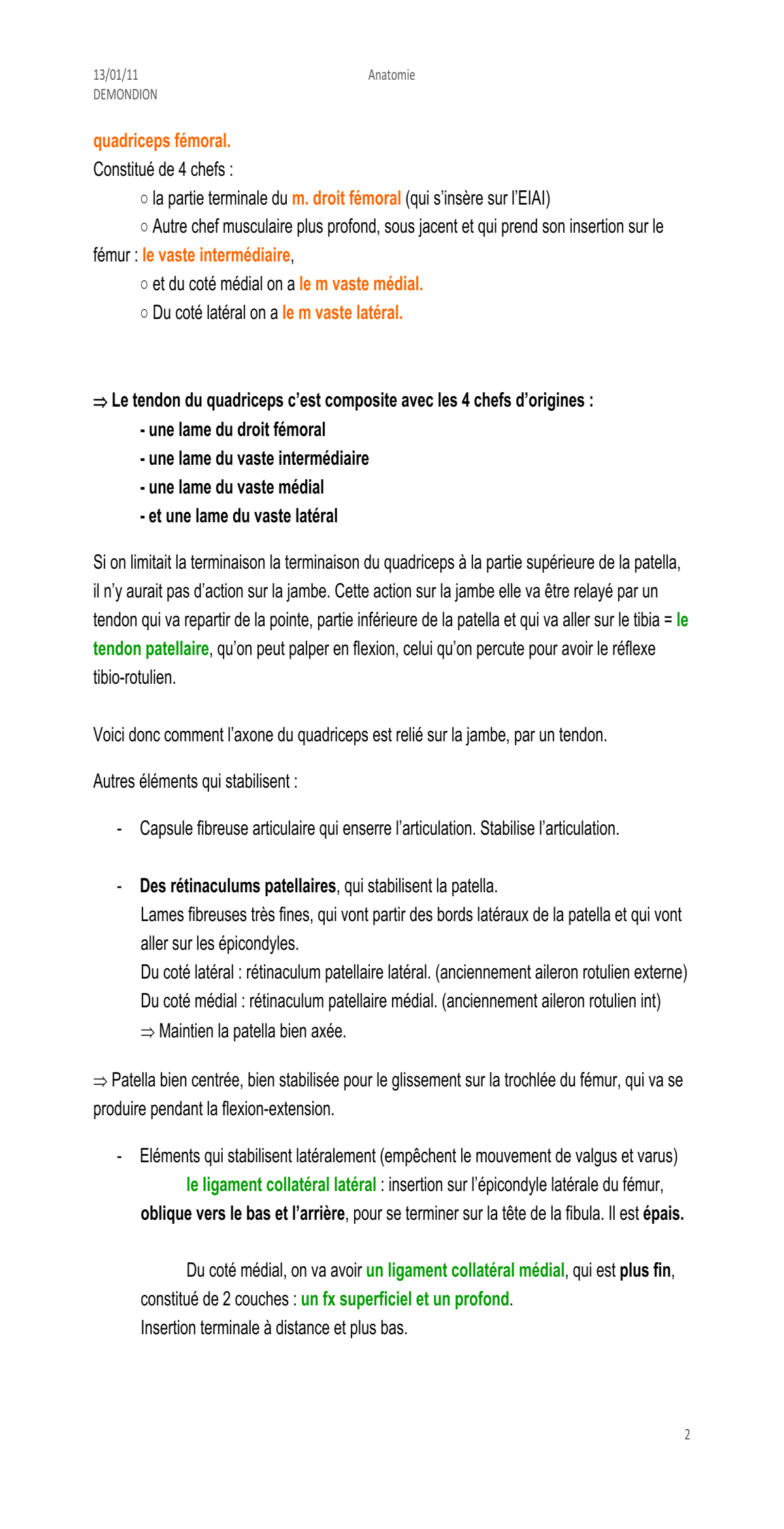 Prévisualisation du document 13/01/11     
DEMONDION 

Anatomie 

 

Suite articulation du genou

Articulation qui est un peu complexe,
elle fait intervenir la patella et la trochlée fémorale.