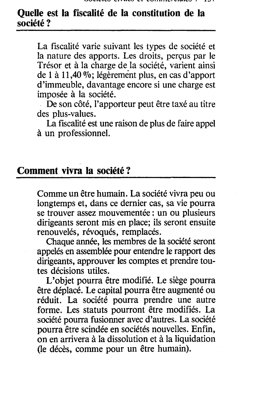 Prévisualisation du document 136 / Sociétés civiles e t commerciales

- La société unipersonnelle qui vient d'être créée
est destinée à permettre au sociétaire de ne pas
risquer la totalité de son patrimoine.