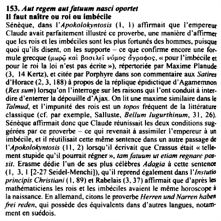 Prévisualisation du document 153. Aut regem aut fatuum nasci oportet
Il faut naître ou roi ou imbécile
Sénèque, dans V Apokolokyntosis (1, 1)...