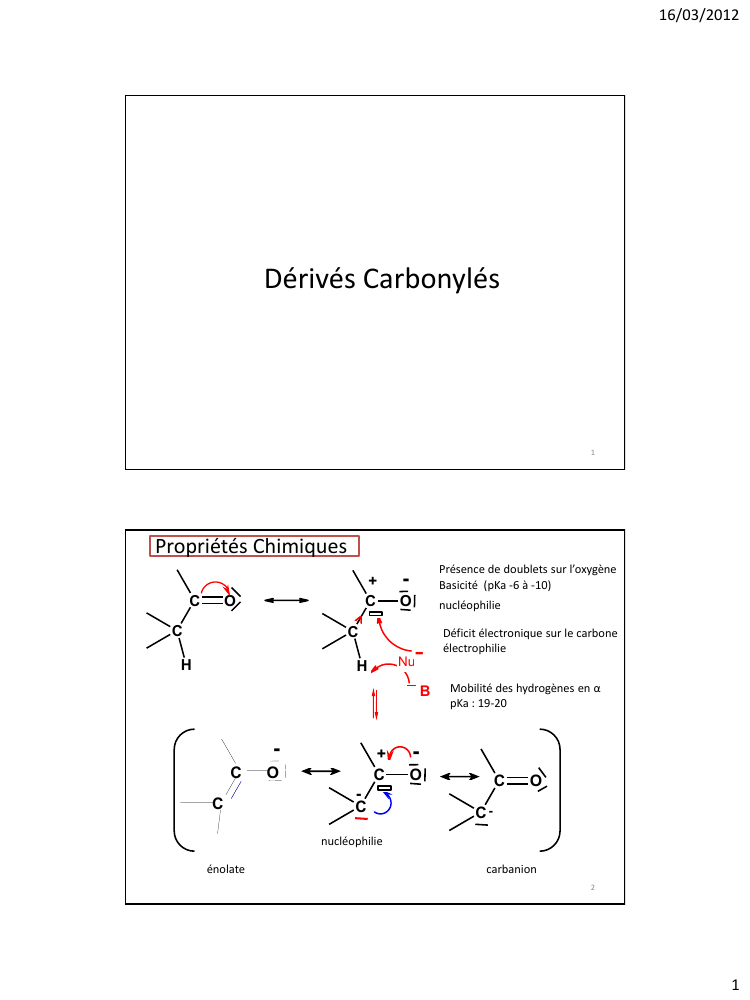 Prévisualisation du document 16/03/2012Dérivés Carbonylés1Propriétés ChimiquesC+COC-Présence de doublets sur l'oxygèneBasicité (pKa -6 à