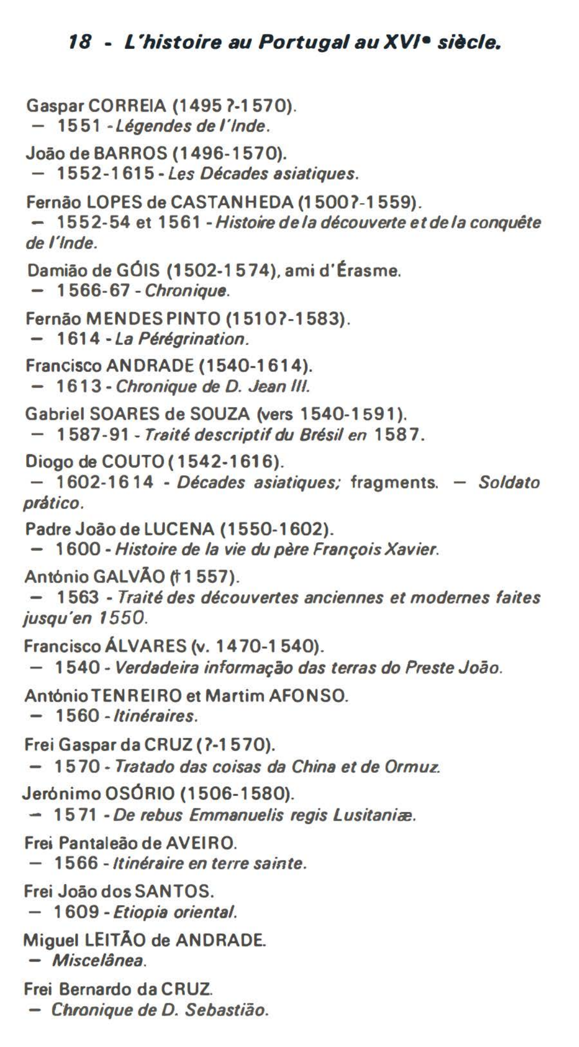 Prévisualisation du document 18 - L "histoire au Portugal au XVI• siècle.
Gaspar CORREIA (1495 ?-1 570).
- 15 51 - Légendes de...
