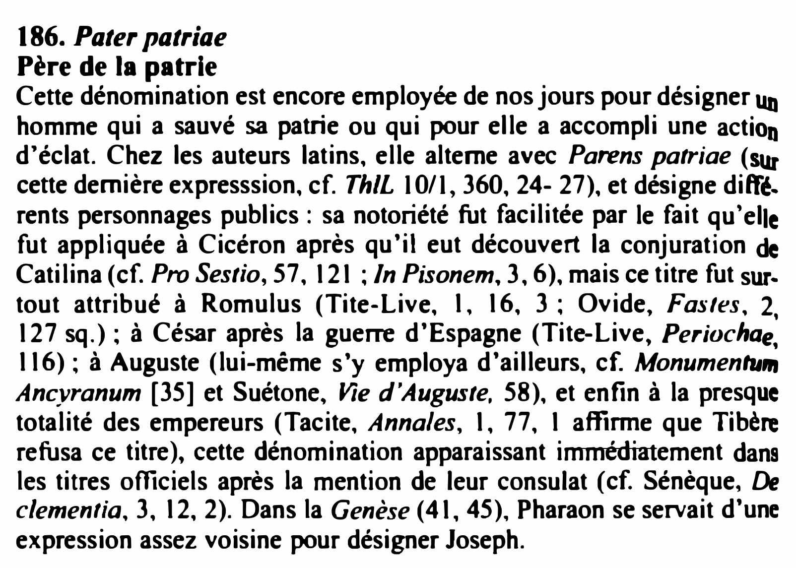 Prévisualisation du document 186. Pater patriae
Père de la patrie

Cette dénomination est encore employée de nos jours pour désigner 1111
homme qui...