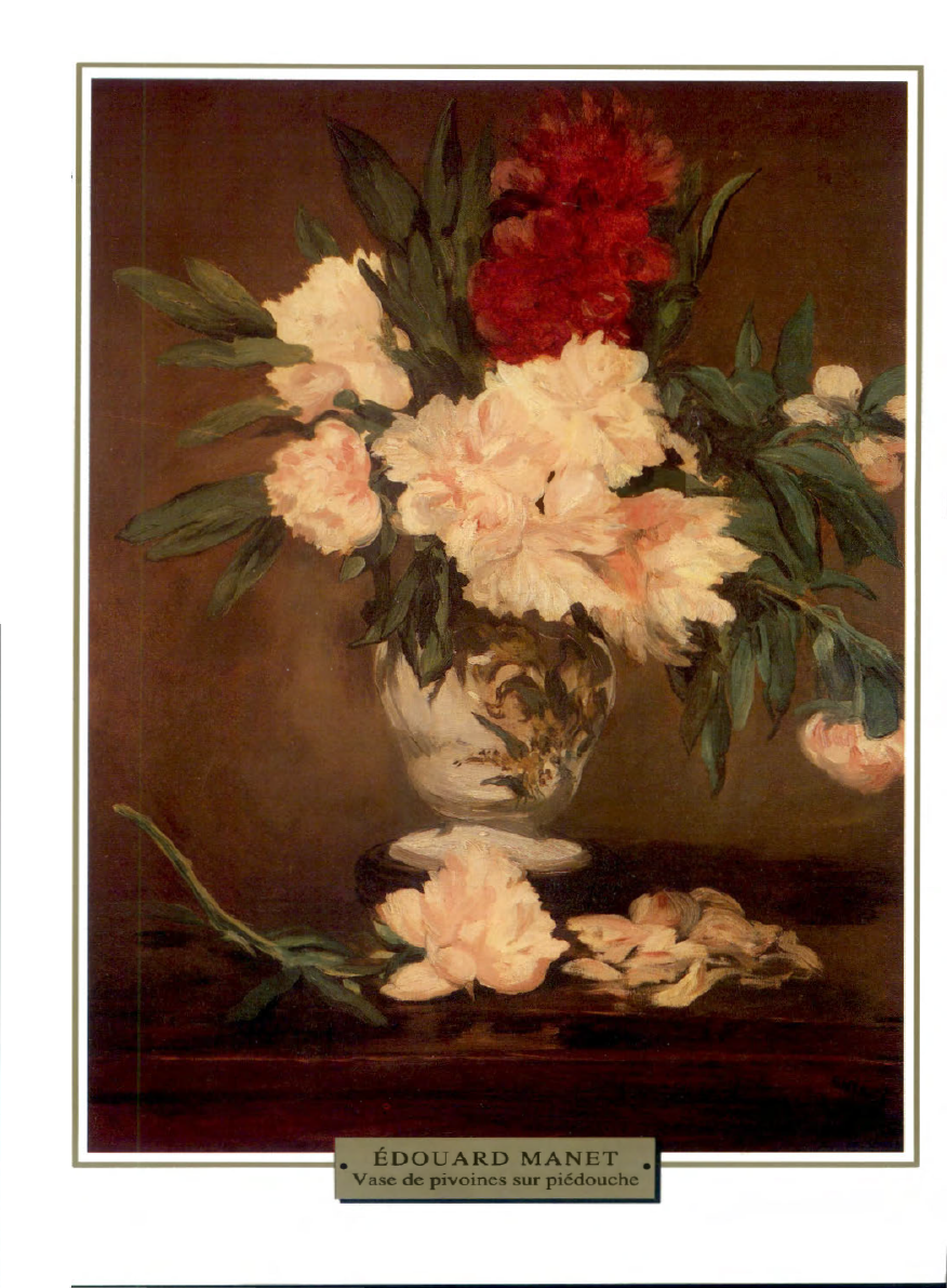 Prévisualisation du document 1864
France

IMPRESSIONNISME
NATURE MORTE

,,,.

Edouard MANET

VASE DE PIVOINES SUR PIÉDOUCHE

Les pivoines, symbole de la beauté éphémère,...