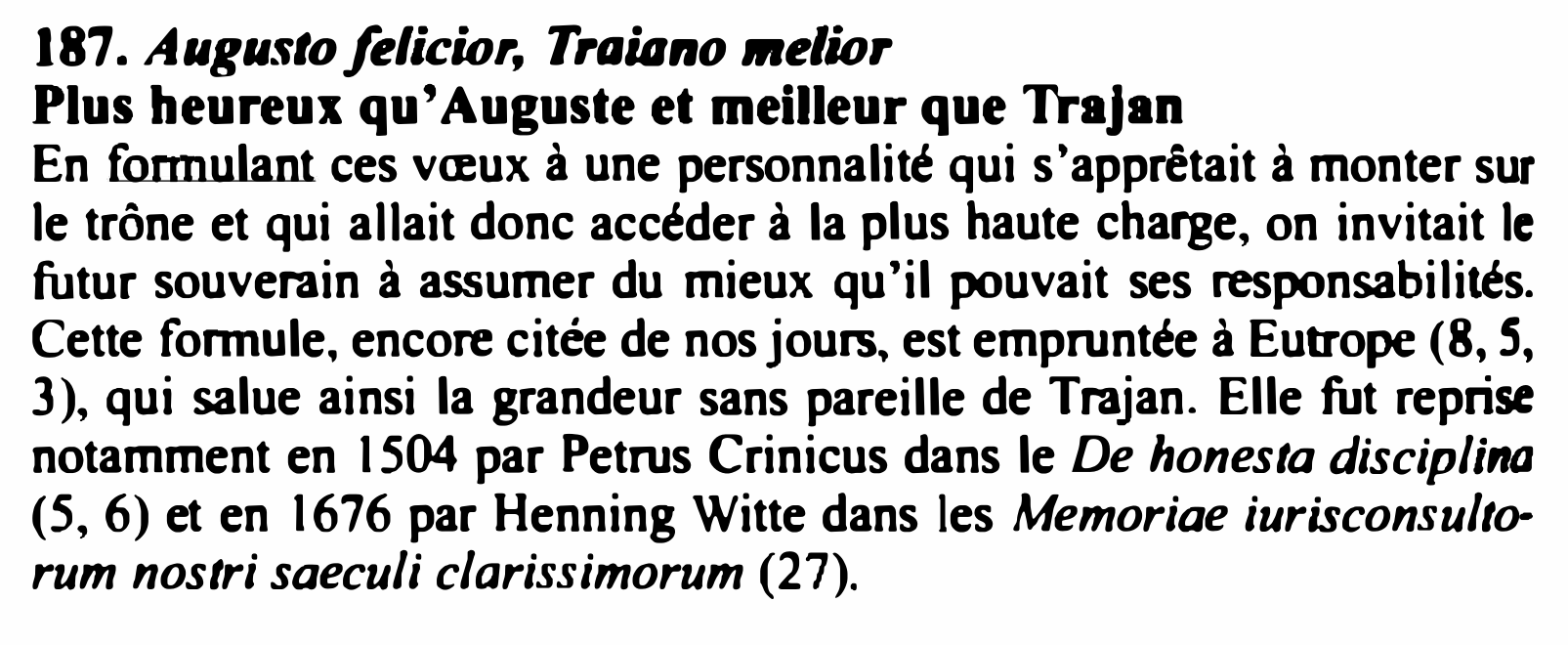 Prévisualisation du document 187. Augusto fe/icior, Traiano •elior
Plus heureux qu' Auguste et meilleur que Trajan

En fû111iulant ces vœux à une personnalité...