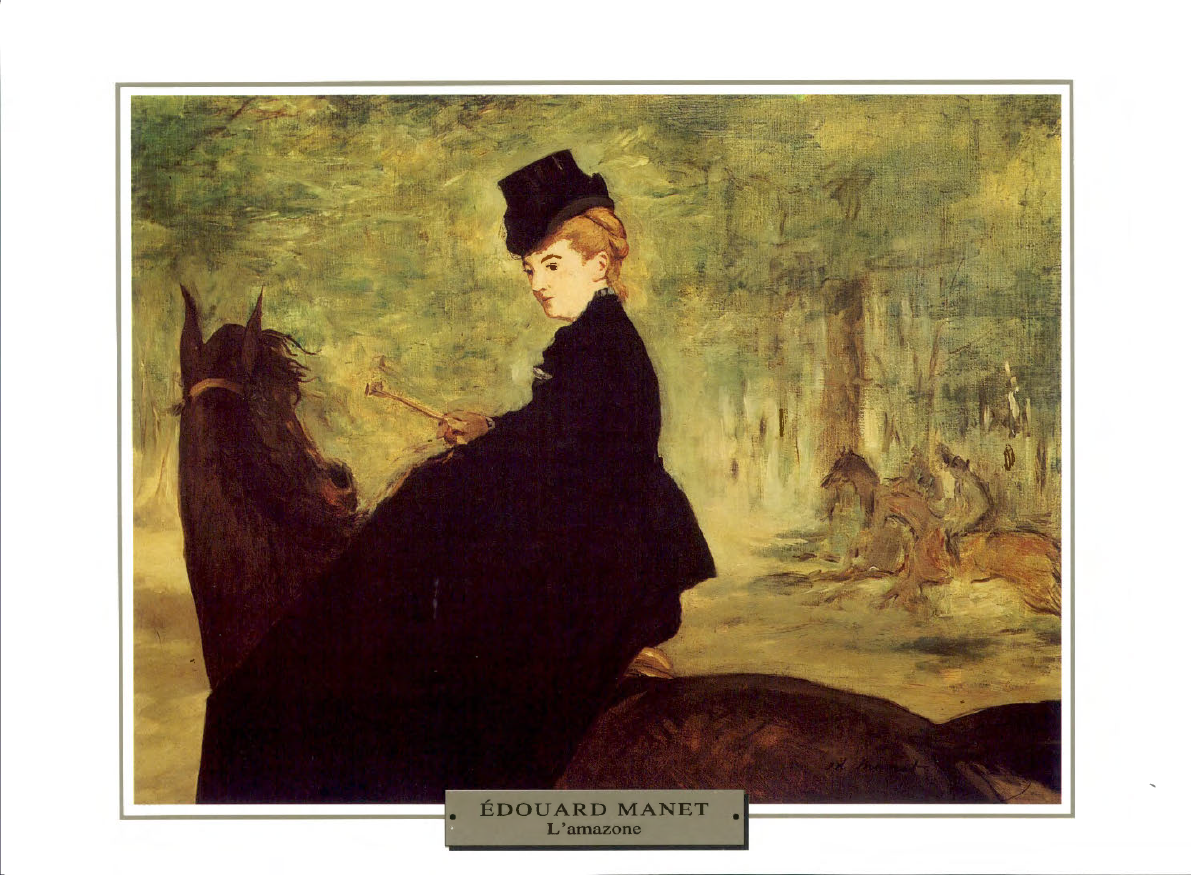 Prévisualisation du document 1870-1875

IMPRESSIONNISME

France

PORTRAIT

Edouard MANET
/

L'AMAZONE A CHEVAL

Passionné par les chevaux et les courses, Manet n'a pas...