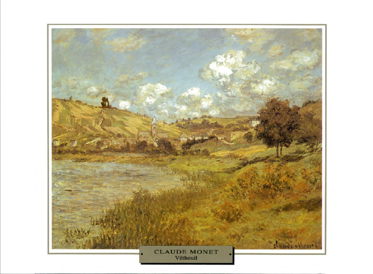 Prévisualisation du document 1879

IMPRESSIONNISME
LA SEINE

France

Claude MONET
VÉTHEUIL

De toute sa vie, Monet ne quittera jamais la Seine des yeux....