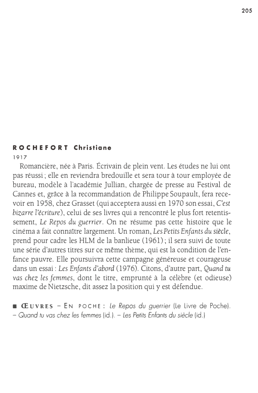 Prévisualisation du document 205

ROCHEFORT Christiane
1917

Romancière, née à Paris. Écrivain de plein vent. Les études ne lui ont
pas réussi ;...