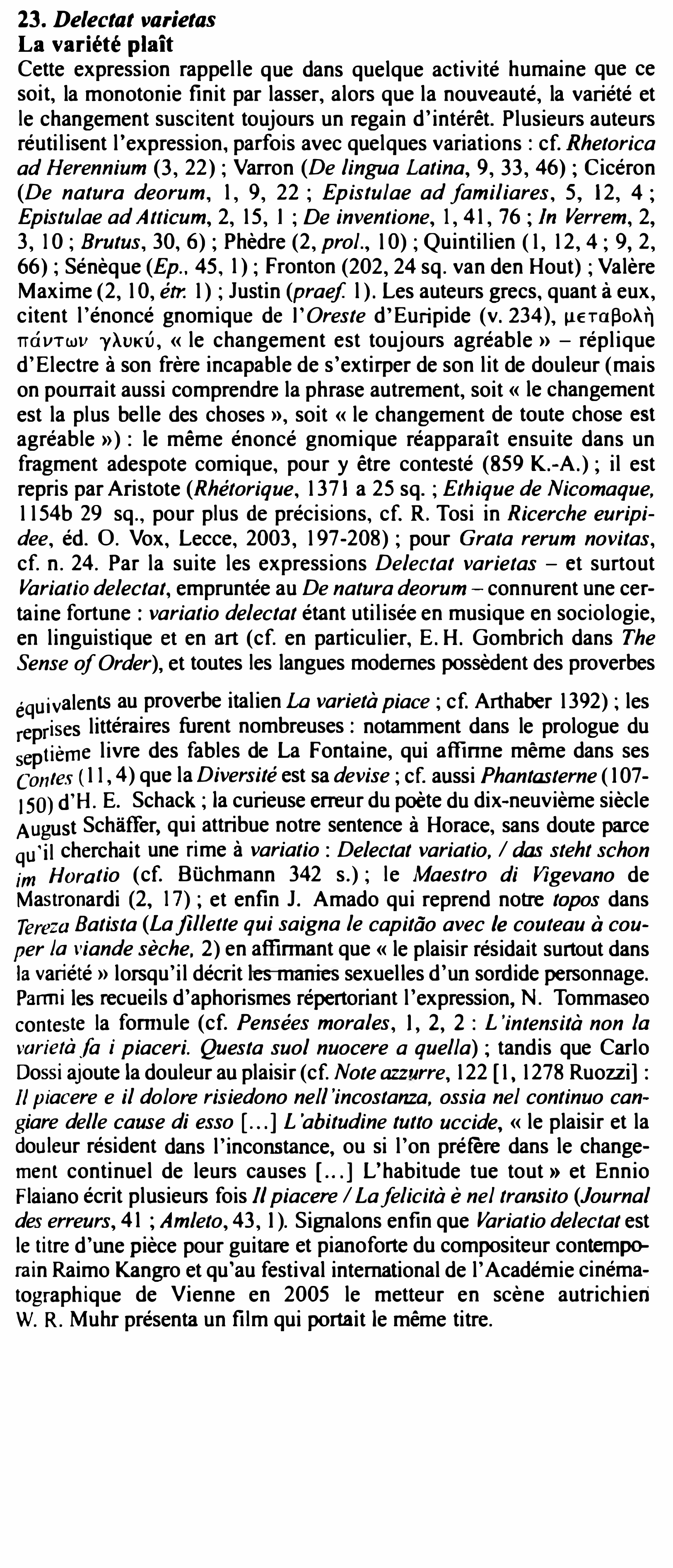 Prévisualisation du document 23. Delectat varietas
La variété plaît

Cette expression rappelle que dans quelque activité humaine que ce
soit, la monotonie finit...