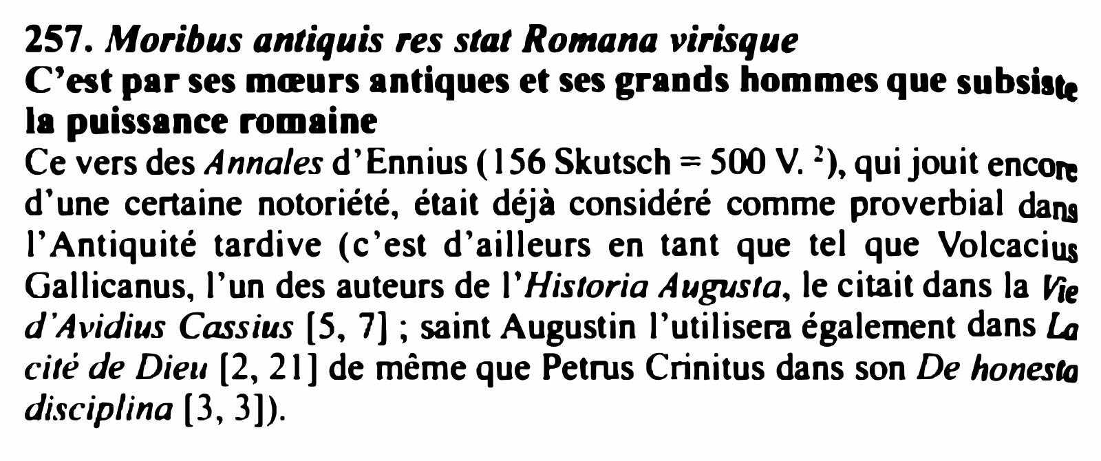 Prévisualisation du document 257. Moribus antiquis res stat Romana virisque

C'est par ses mœurs antiques et ses grands hommes que subsiste

la puissance...