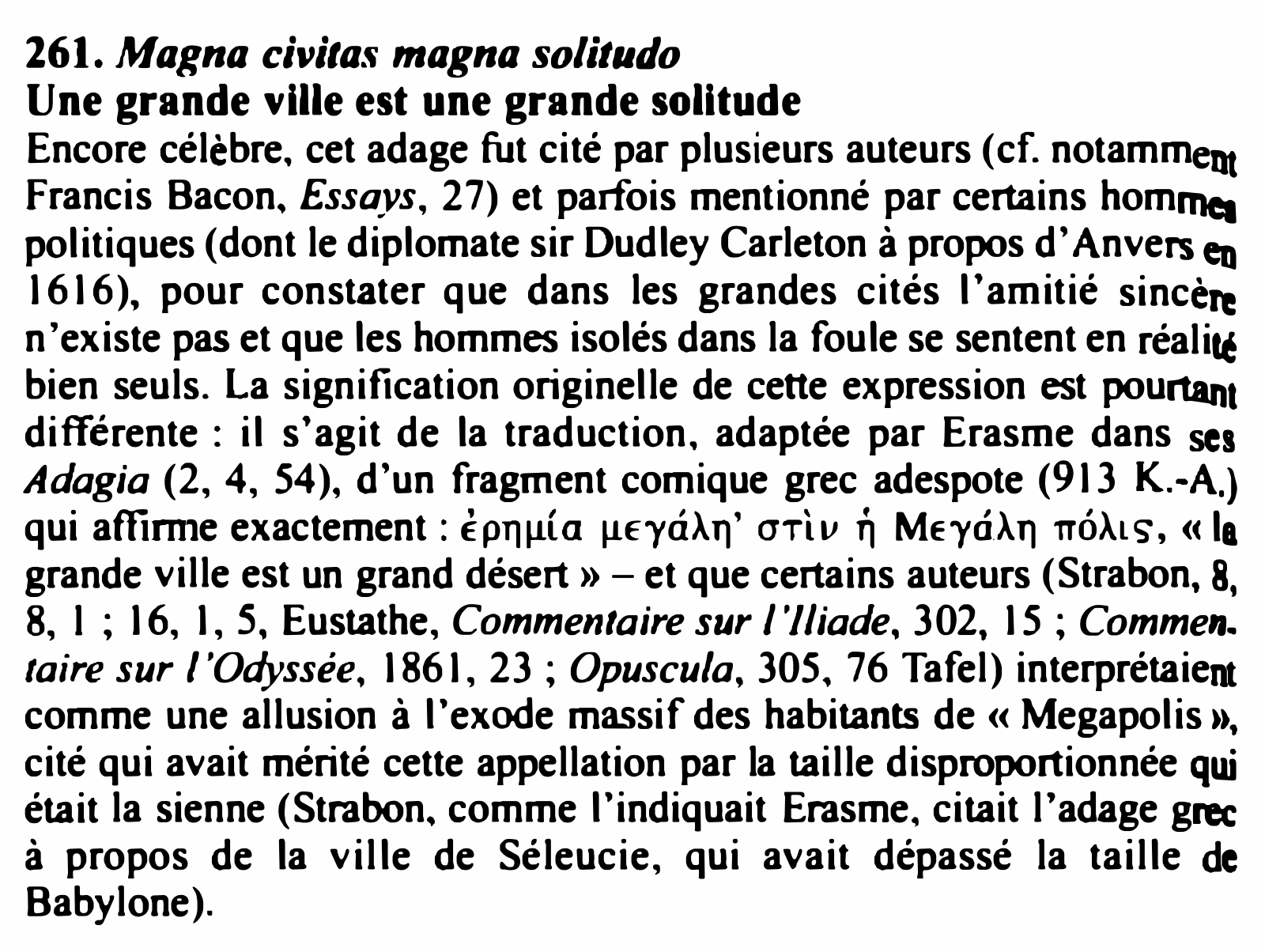 Prévisualisation du document 261. Magna civitas magna so/itudo
Une grande ville est une grande solitude

Encore célèbre. cet adage fut cité par plusieurs...