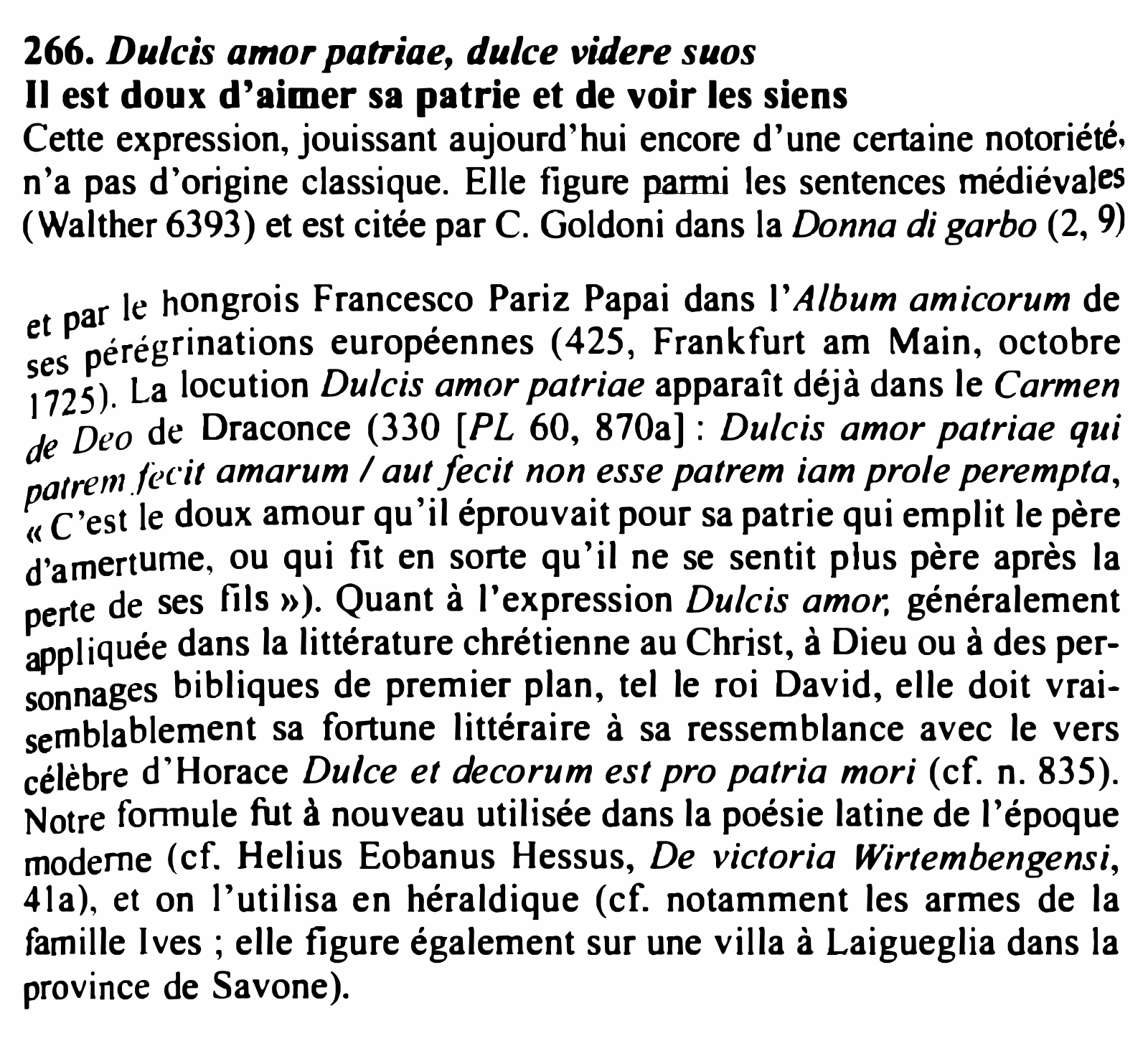 Prévisualisation du document 266. Du/cis amor patriae, du/ce videre suos
Il est doux d'aimer sa patrie et de voir les siens

Cette expression,...