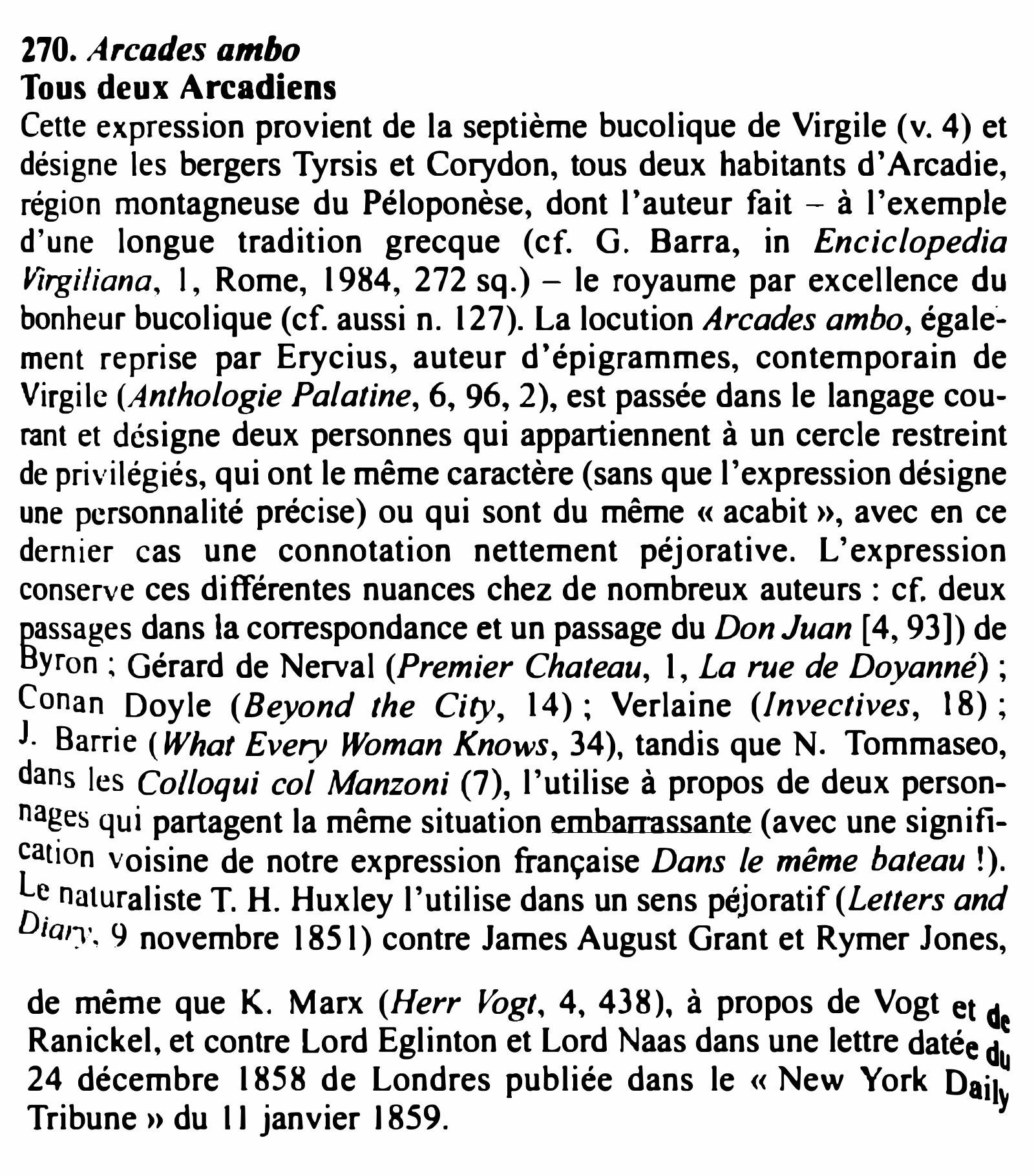 Prévisualisation du document 270. Arcades ambo

Tous deux Arcadiens

Cette expression provient de la septième bucolique de Virgile (v. 4) et
désigne les...