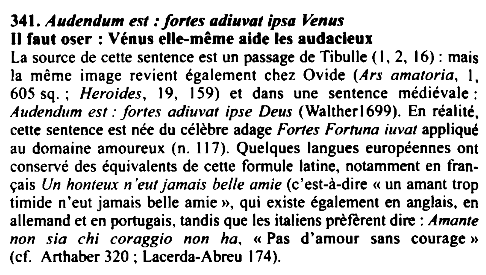 Prévisualisation du document 341. Audendum est: fortes adiuvat ipsa Venus
Il faut oser : Vénus elle-même aide les audacleu1
La source de cette...