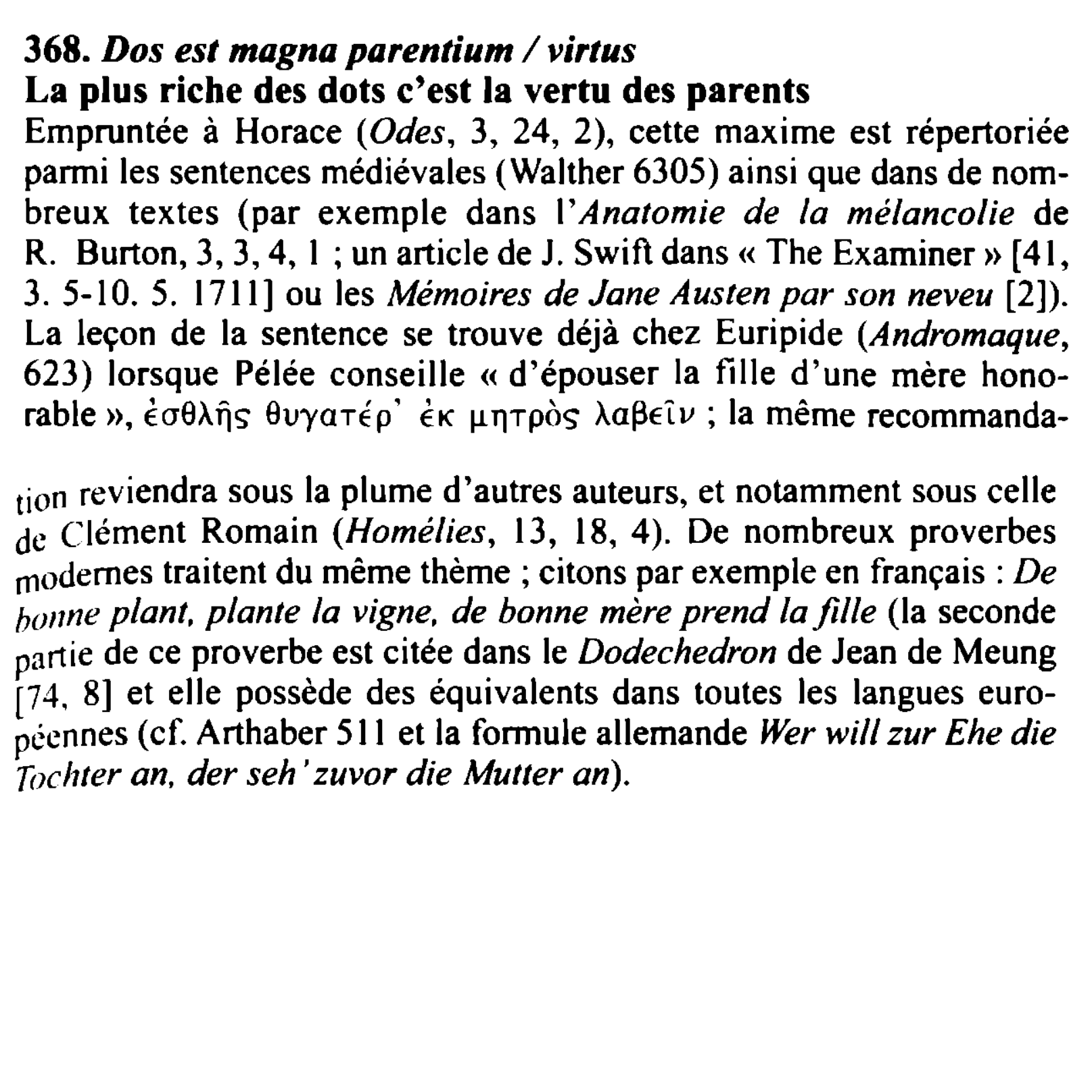 Prévisualisation du document 368. Dos est magna parentium / virtus
La plus riche des dots c'est la vertu des parents
Empruntée à Horace...