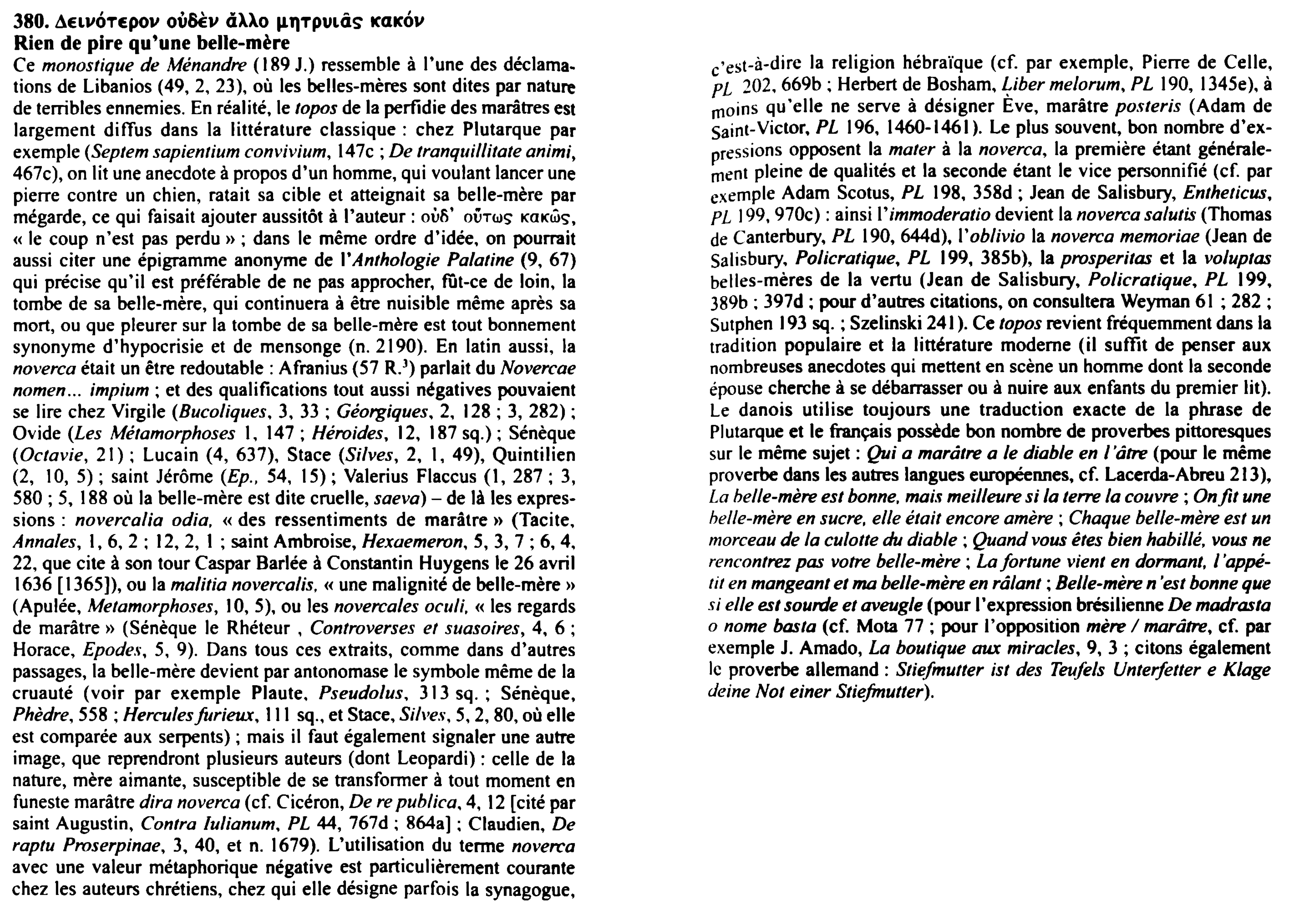 Prévisualisation du document 380. 4ELVOTEpov où8Èv ciAAo IJ.'ITPVLâ.s 1ea1e6v
Rien de pire qu'une belle-mère
Ce monostique de Ménandre ( 189 J.) ressemble à...