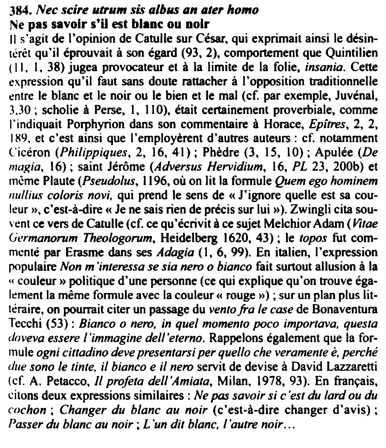 Prévisualisation du document 384. Nec scire utr11111 sis a/bus an aler homo

Ne pas savoir s'il est blanc ou noir
Il s'agit de...