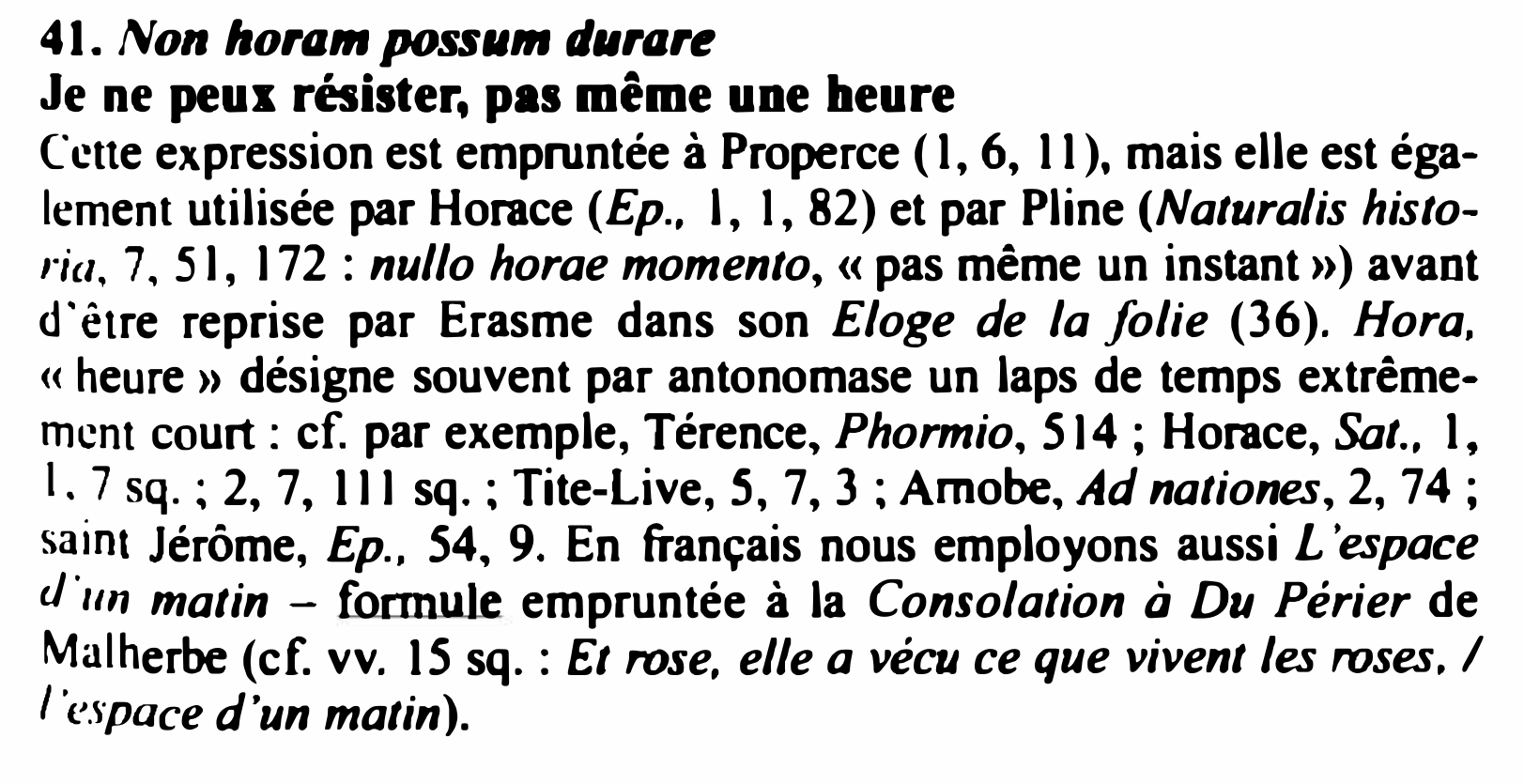 Prévisualisation du document 41. Non horam poss11m d•rar�

Je ne peux résister, pas même une heure

c·ctte expression est empruntée à Properce (1,...