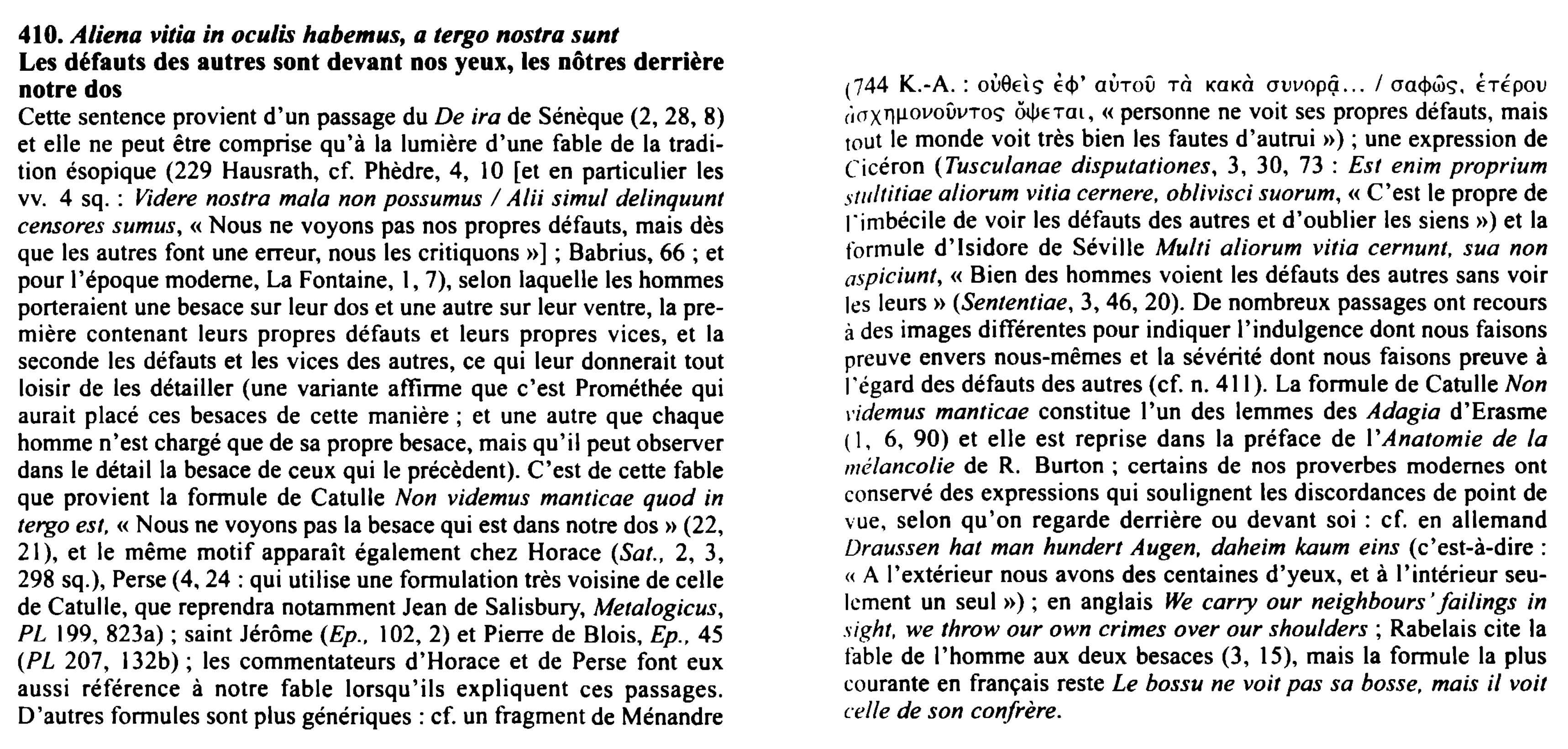 Prévisualisation du document 410. Aliena vitia in oculis habemus, a tergo nostra sunt
Les défauts des autres sont devant nos yeux, les nôtres...