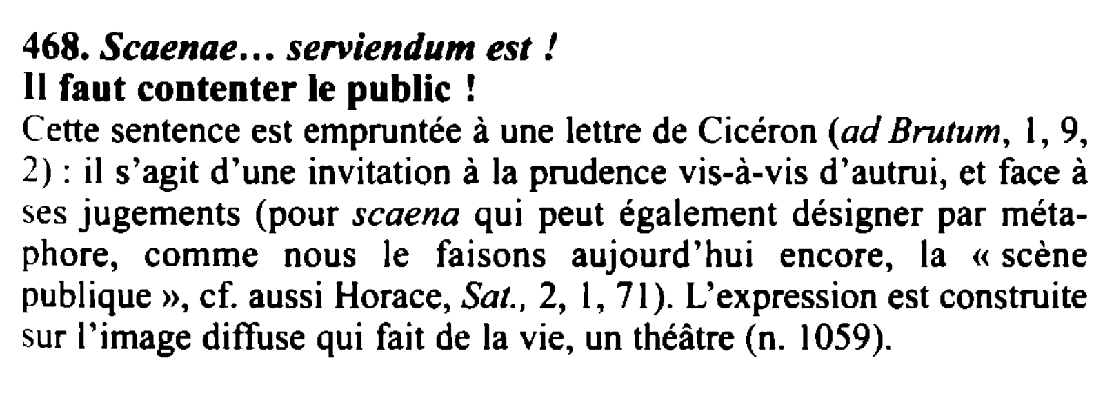 Prévisualisation du document 468. Scaenae ... serviendum est !
Il faut contenter le public !
Cette sentence est empruntée à une lettre de...