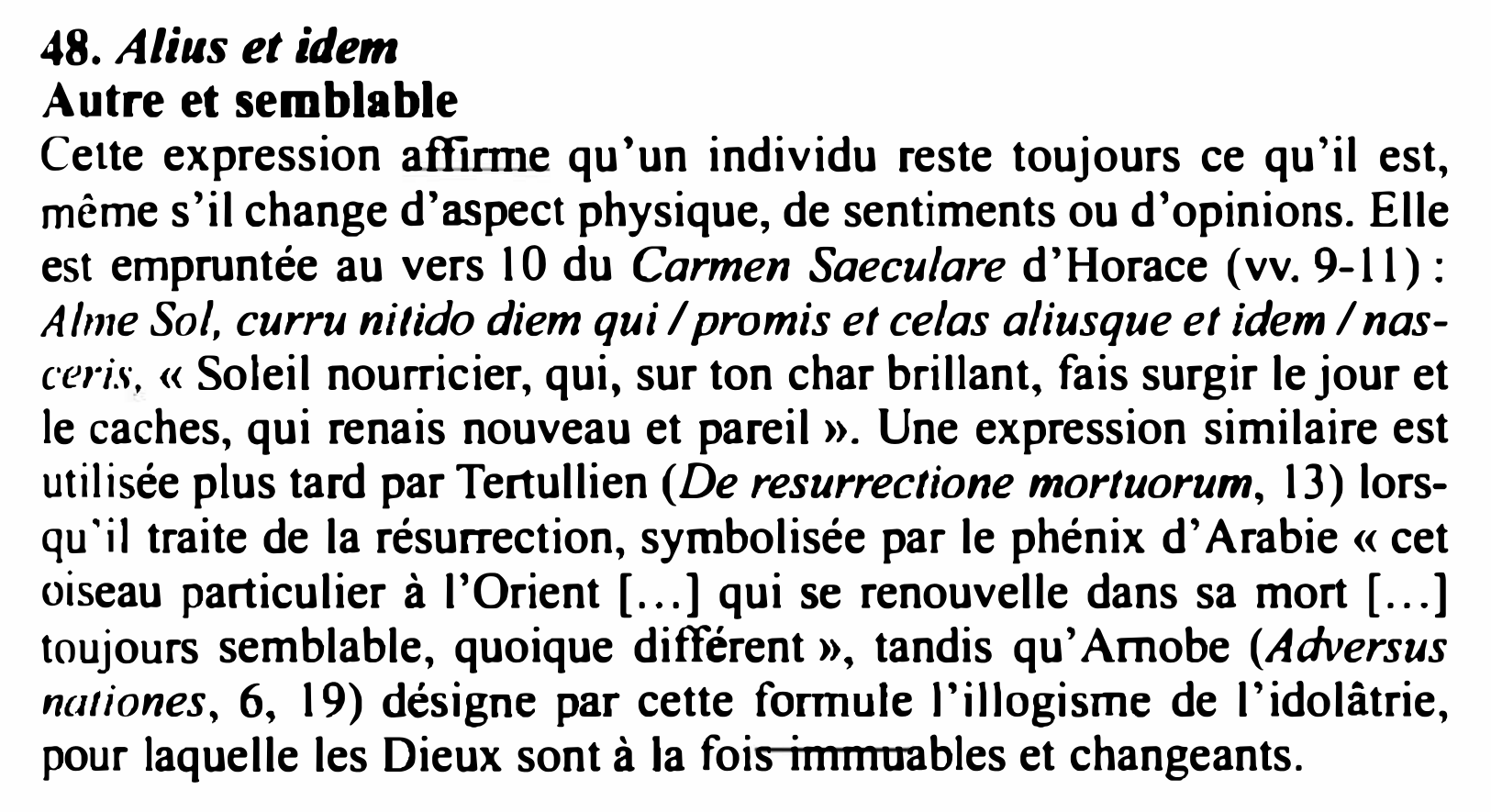 Prévisualisation du document 48. Alius et idem
Autre et semblable
Cette expression affi1tï1e qu'un individu reste toujours ce qu'il est,
même s'il change...