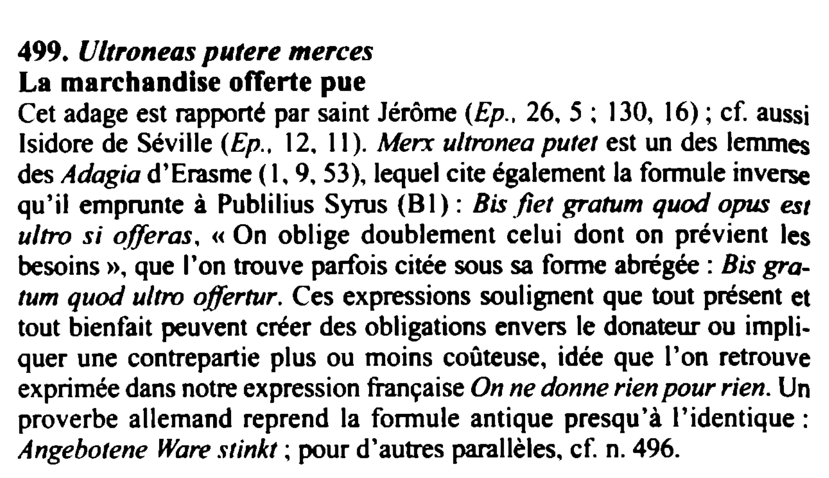 Prévisualisation du document 499. Ultroneas putere merces
La marchandise offerte pue
Cet adage est rapporté par saint Jérôme (Ep., 26. 5 : 130,...