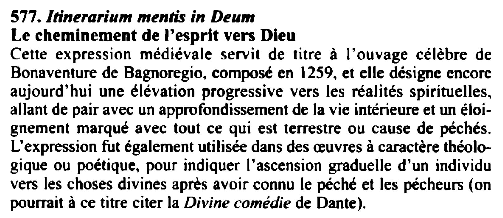 Prévisualisation du document 511. ltinerarium mentis in Deum
Le cheminement de l'esprit ven Dieu
Cette expression médiévale servit de titre à l'ouvage célèbre...