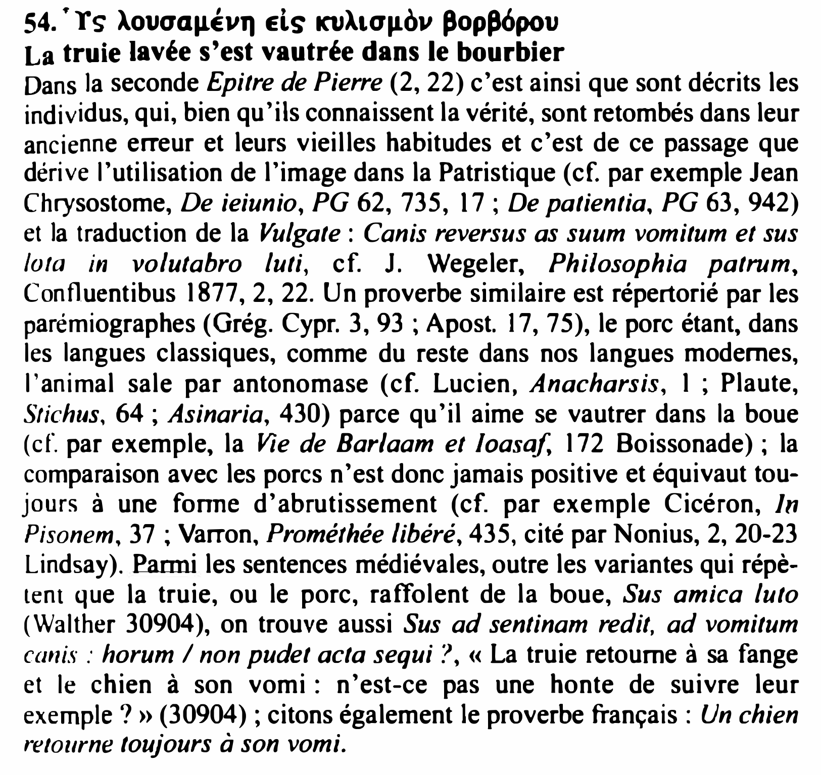 Prévisualisation du document 54. • rs Aovaa11Évq Els KVAiap.ov ,op,6pou
La truie lavée s'est vautrée dans le bourbier

Dans ]a seconde Epitre de...