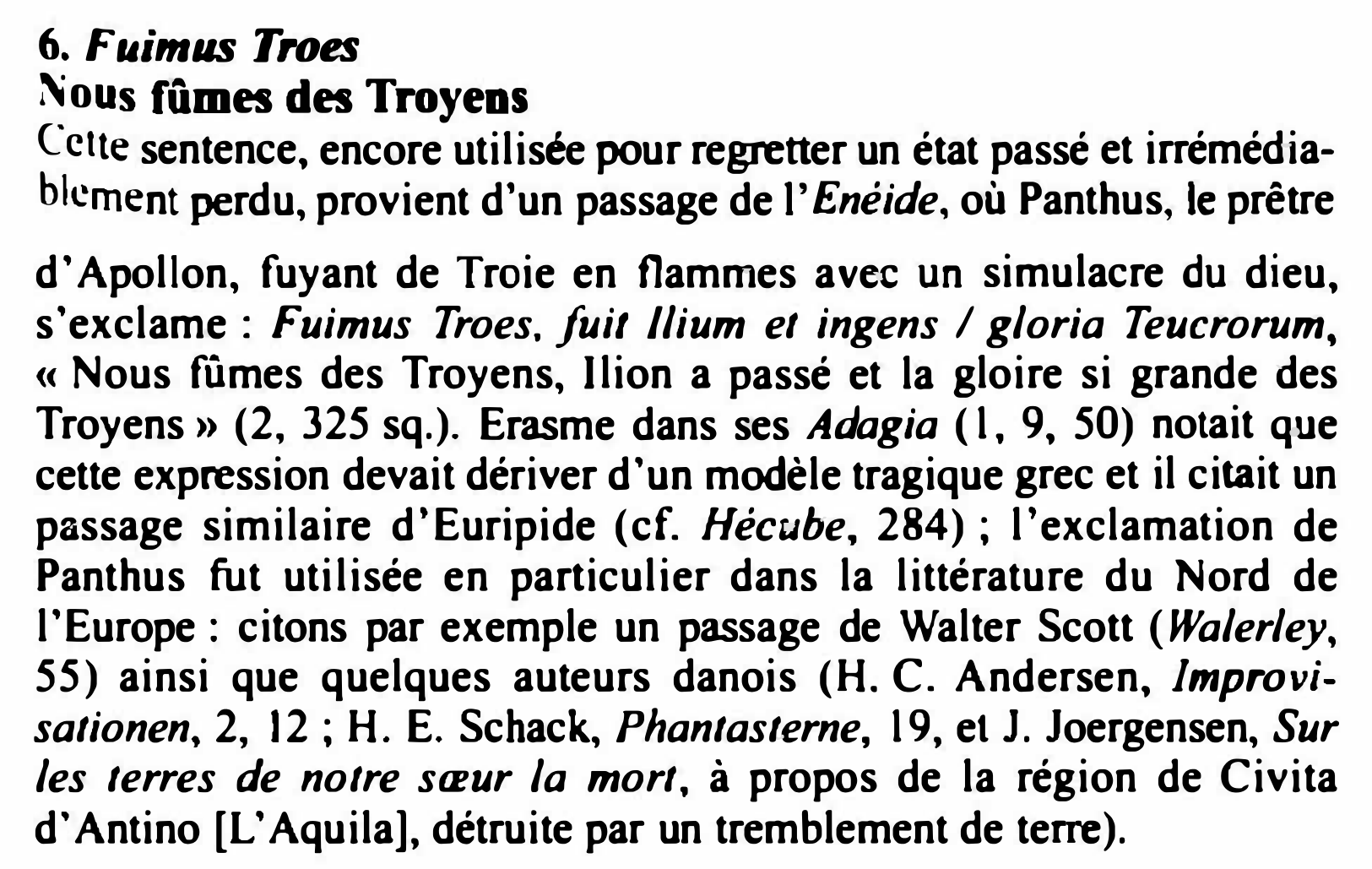 Prévisualisation du document 6. Fuimus Troes
Nous fûmes des Troyens
C.'ctte sentence, encore utilisée pour regretter un état passé et irrémédia­
blement perdu,...