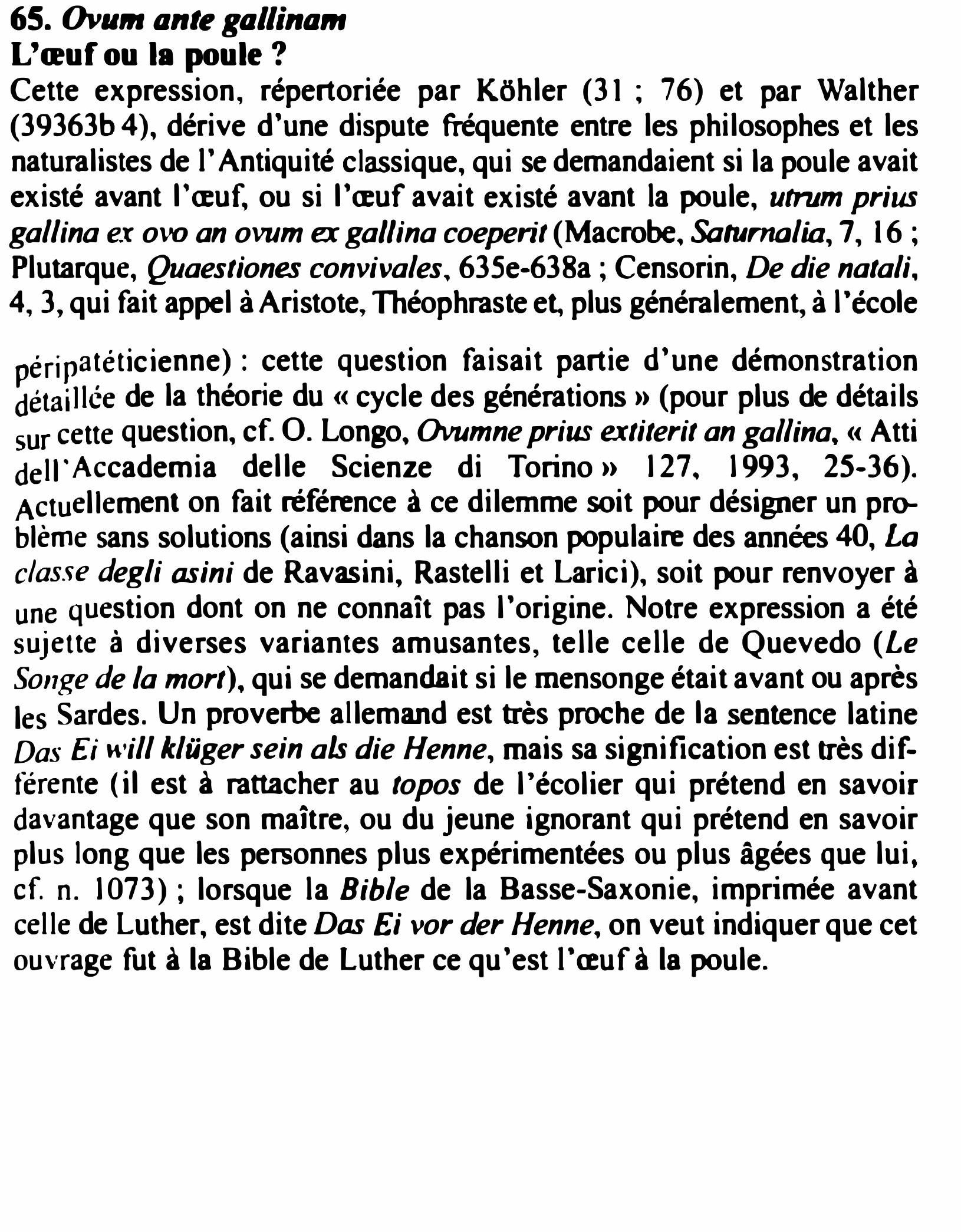Prévisualisation du document 65. Ovum ante gallina,n
L'œuf ou la poule ?
Cette expression, répertoriée par Kôhler (31 ; 76) et par Walther...