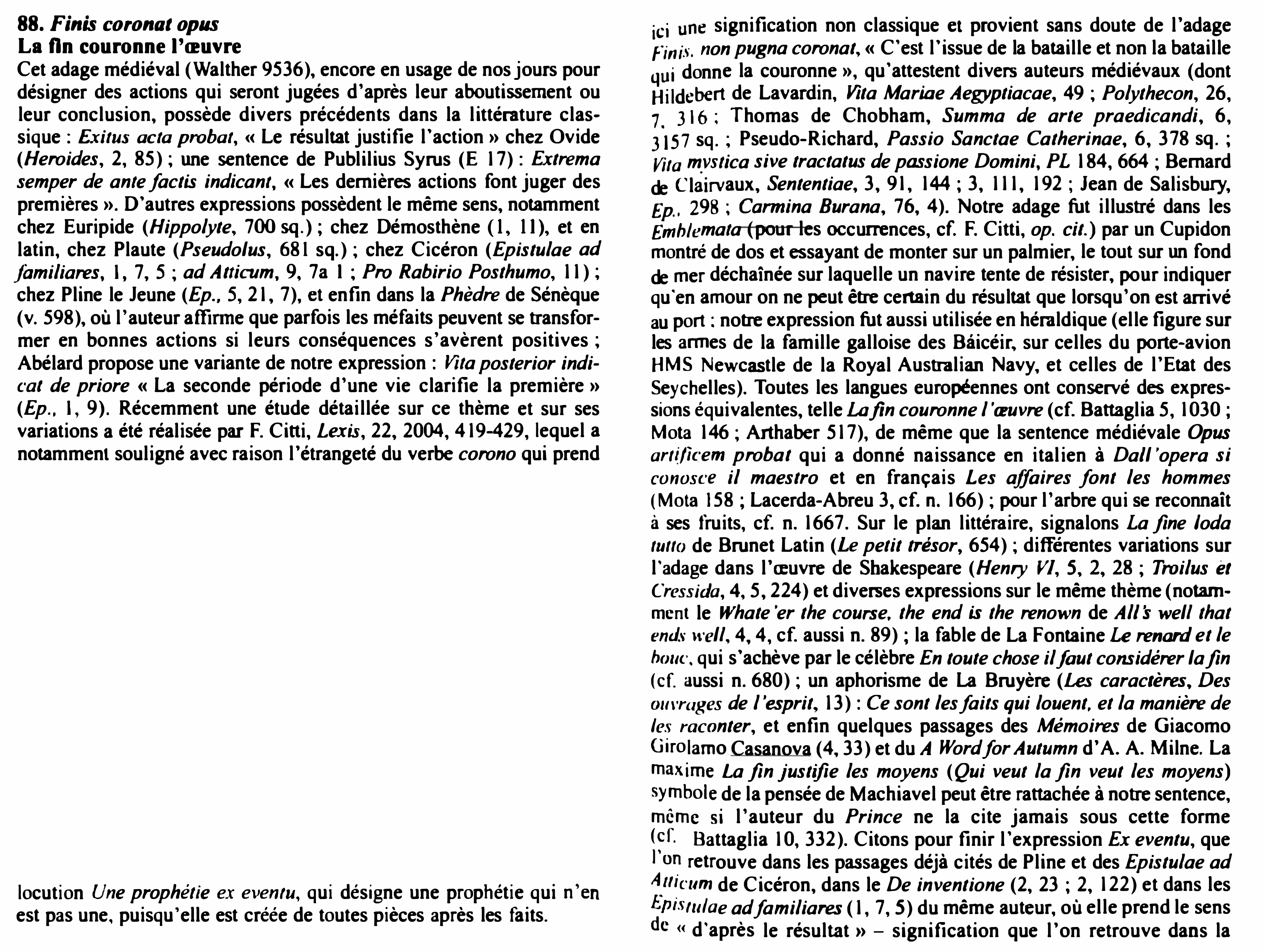 Prévisualisation du document 88. Finis coronat opus
La On couronne l'œuvre

Cet adage médiéval (Walther 9536),encore en usage de nos jours pour
désigner...