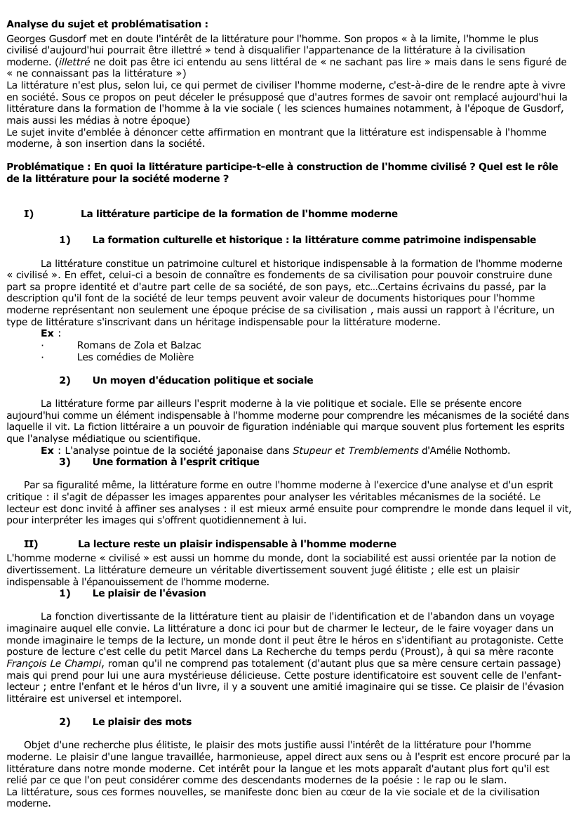 Prévisualisation du document 	« À la limite, l'homme le plus civilisé d'aujourd'hui pourrait être illettré » a dit Georges Gusdorf. Vous montrerez cependant que l'homme moderne ne peut se passer de la littérature.