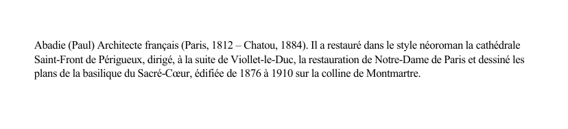 Prévisualisation du document Abadie (Paul) Architecte français (Paris, 1812 - Chatou, 1884).