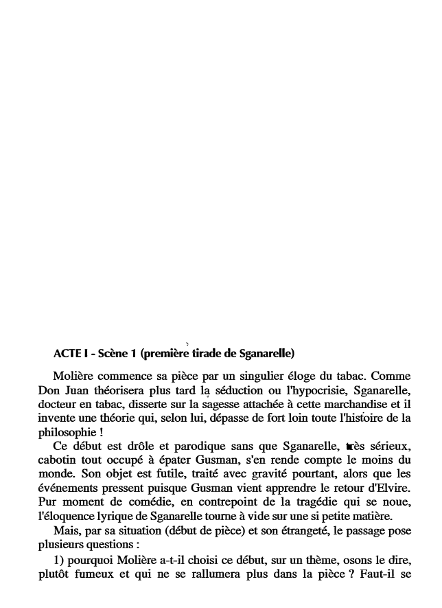 Prévisualisation du document '

ACTE 1 - Scène 1 (première tirade de Sganarelle)

Molière commence sa pièce par un singulier éloge du tabac....