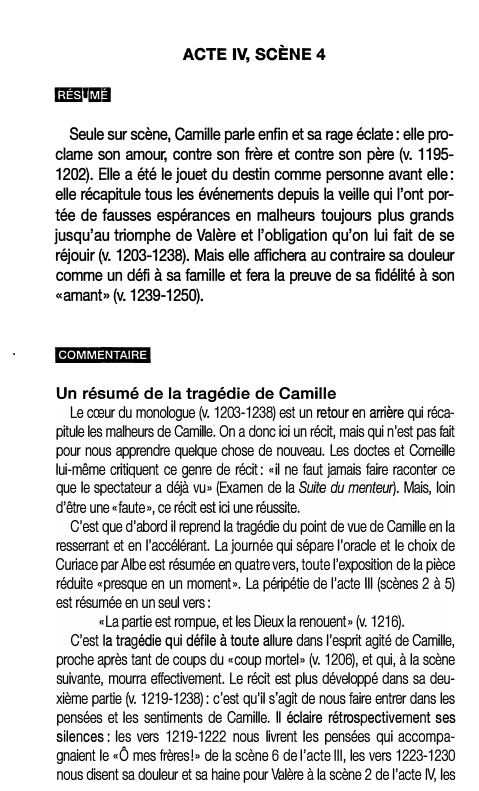 Prévisualisation du document ACTE IV, SCÈNE 4

lû=#l*hM=i
Seule sur scène, Camille parle enfin et sa rage éclate: elle pro­
clame son amour,...