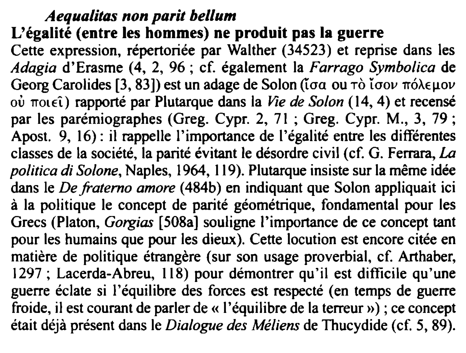 Prévisualisation du document Aequalitas non parit bellum
L'égalité (entre les hommes) ne produit pas la guerre
Cette expression, répertoriée par Walther (34523) et...