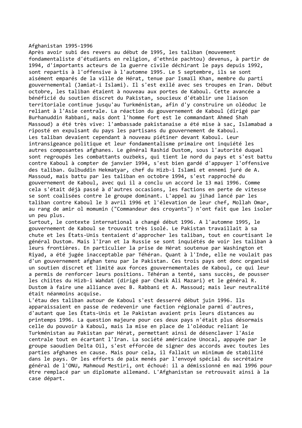 Prévisualisation du document Afghanistan 1995-1996
Après avoir subi des revers au début de 1995, les taliban (mouvement
fondamentaliste d'étudiants en religion, d'ethnie pachtou)...