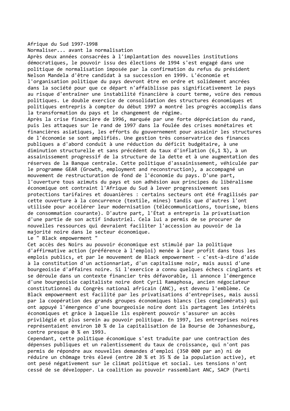 Prévisualisation du document Afrique du Sud 1997-1998
Normaliser... avant la normalisation
Après deux années consacrées à l'implantation des nouvelles institutions
démocratiques, le pouvoir...