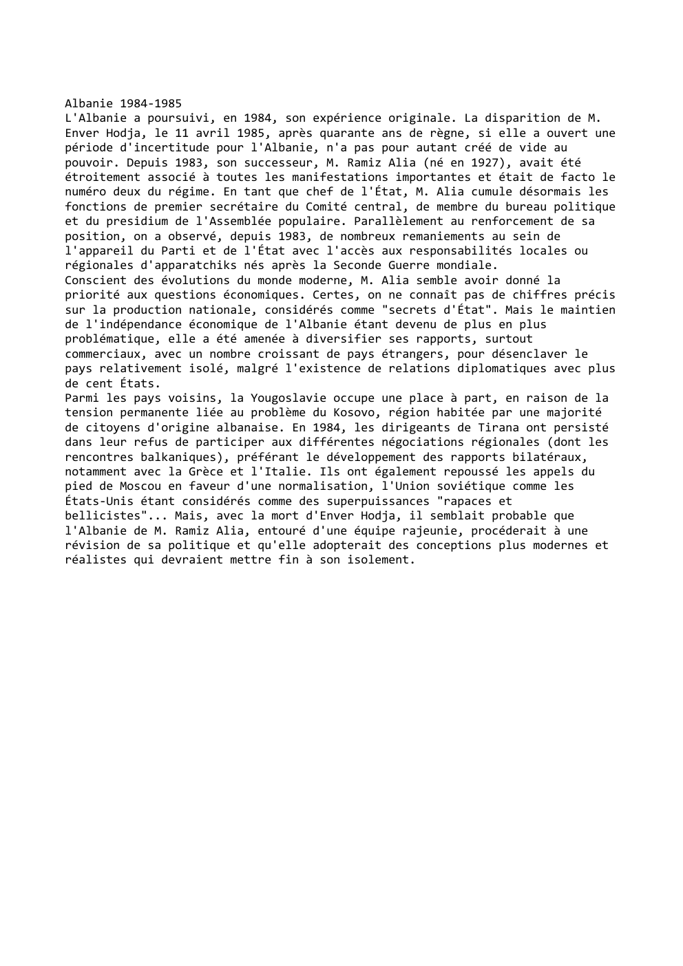 Prévisualisation du document Albanie 1984-1985
L'Albanie a poursuivi, en 1984, son expérience originale. La disparition de M.
Enver Hodja, le 11 avril 1985,...