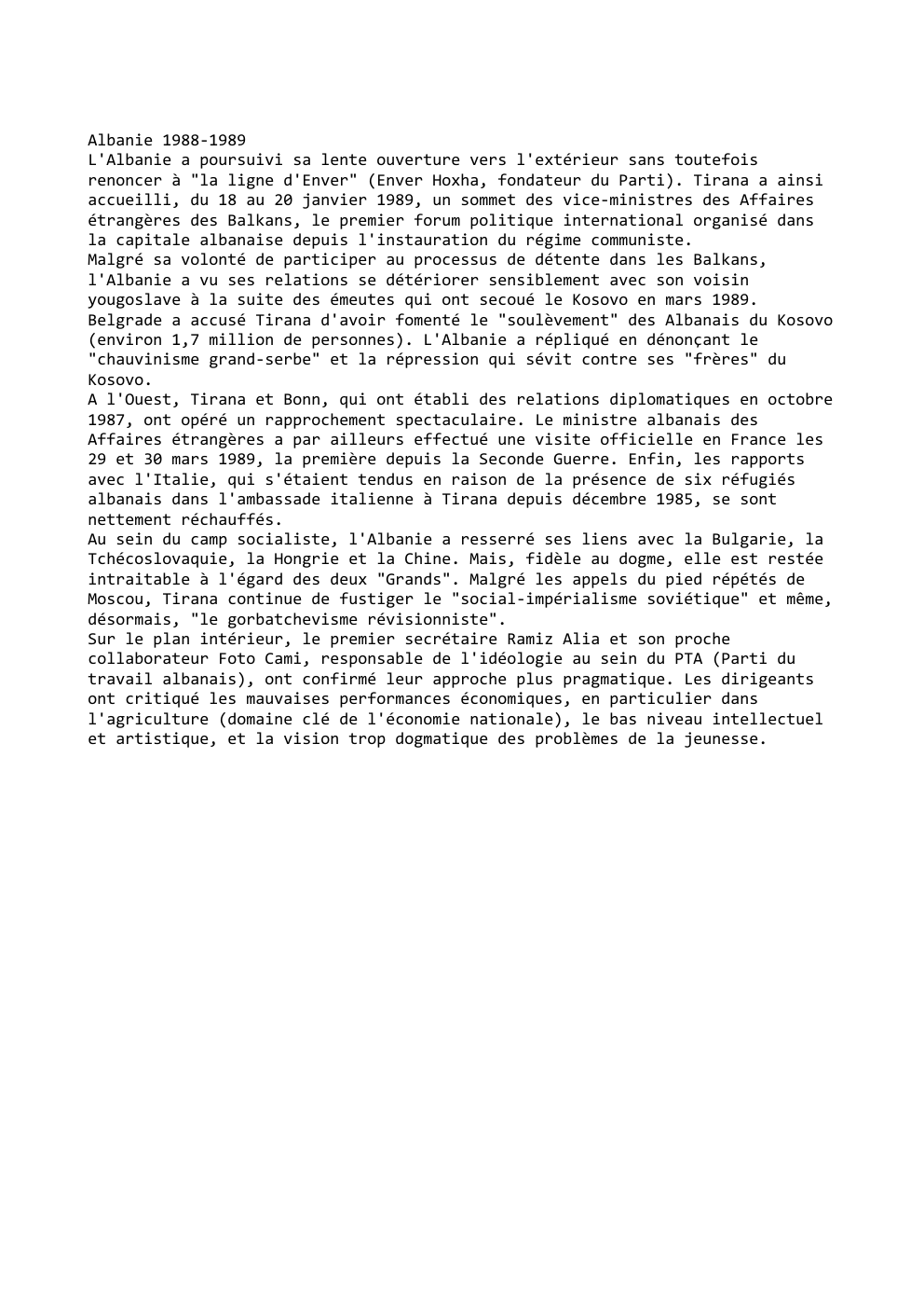 Prévisualisation du document Albanie 1988-1989
L'Albanie a poursuivi sa lente ouverture vers l'extérieur sans toutefois
renoncer...