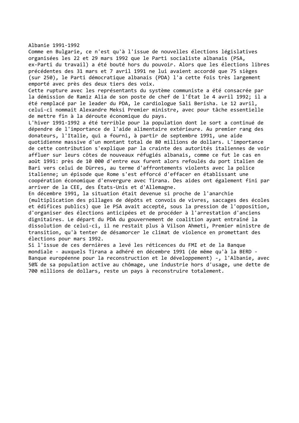 Prévisualisation du document Albanie 1991-1992
Comme en Bulgarie, ce n'est qu'à l'issue de nouvelles élections législatives
organisées les 22 et 29 mars 1992...