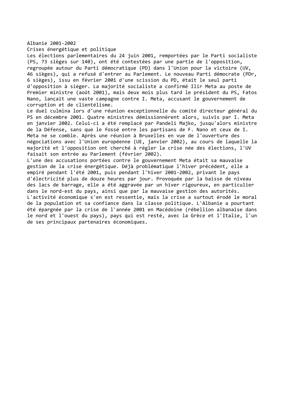 Prévisualisation du document Albanie 2001-2002
Crises énergétique et politique
Les élections parlementaires du 24 juin 2001, remportées par le Parti socialiste
(PS, 73...