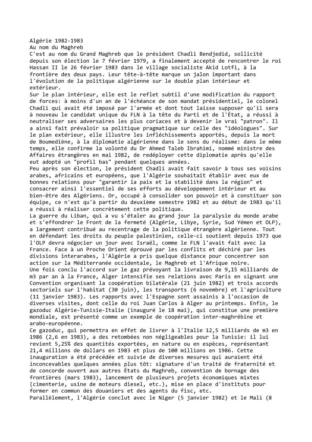 Prévisualisation du document Algérie 1982-1983
Au nom du Maghreb
C'est au nom du Grand Maghreb que le président Chadli Bendjedid, sollicité
depuis son...