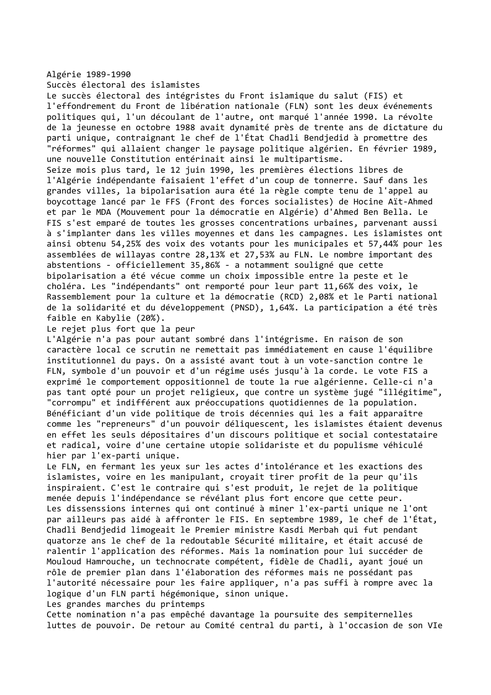 Prévisualisation du document Algérie 1989-1990
Succès électoral des islamistes
Le succès électoral des intégristes du Front islamique du salut (FIS) et
l'effondrement du...