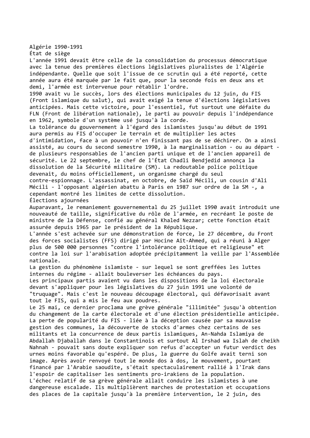 Prévisualisation du document Algérie 1990-1991
État de siège
L'année 1991 devait être celle de la consolidation du processus démocratique
avec la tenue des...