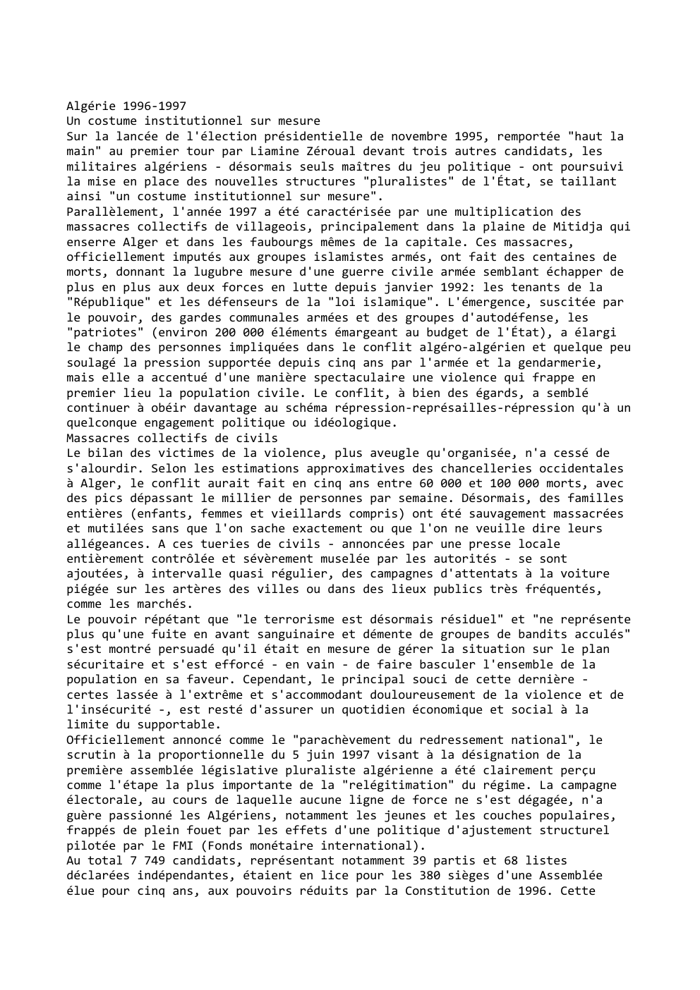 Prévisualisation du document Algérie 1996-1997
Un costume institutionnel sur mesure
Sur la lancée de l'élection présidentielle de novembre 1995, remportée "haut la
main"...